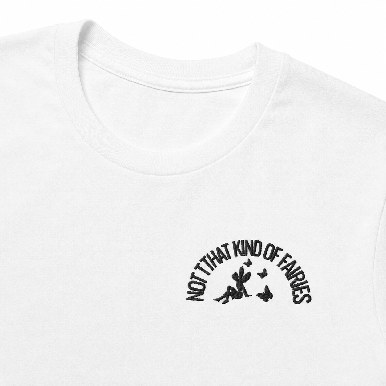 "Not That Kind of Fairies" Embroidered Women's t-shirt - White
